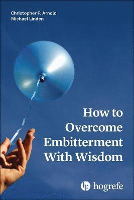 How to Overcome Embitterment With Wisdom 1