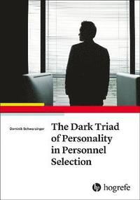 bokomslag The Dark Triad of Personality in Personnel Selection