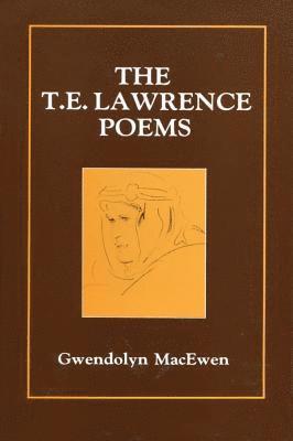 Gwendolyn Macewen - The T.E. Lawrence Poems, Häftad