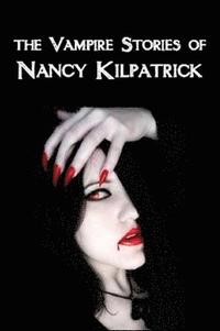 bokomslag The Vampire Stories of Nancy Kilpatrick