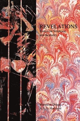 bokomslag Revelations: Essays on Striptease and Sexuality
