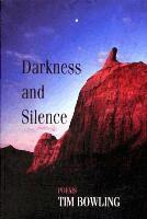 Tim Bowling - Darkness and Silence, Häftad