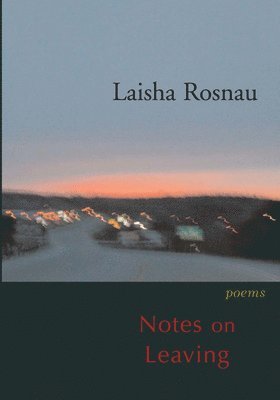 Laisha Rosnau - Notes on Leaving, Häftad. Tillgänglighet: Tillfälligt slut