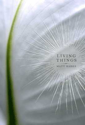 Matt Rader - Living Things, Häftad