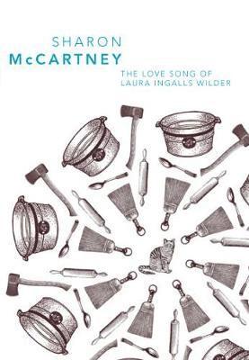 Sharon McCartney - The Love Song of Laura Ingalls Wilder, Häftad