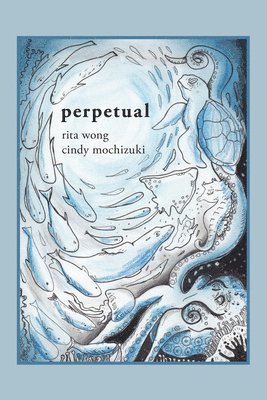 Rita Wong, Cindy Mochizuki - Perpetual, Häftad