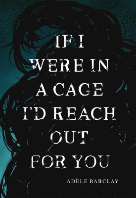 bokomslag If I Were In A Cage I'd Reach Out For You