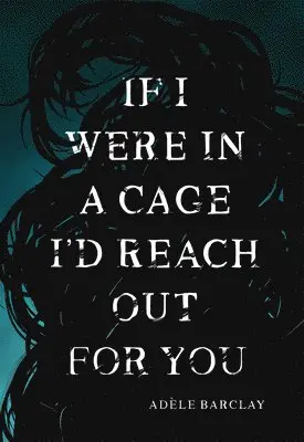 Adele Barclay - If I Were In a Cage I'd Reach Out For You, Häftad. Tillgänglighet: Tillfälligt slut