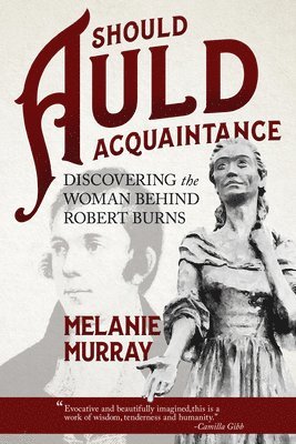 bokomslag Should Auld Acquaintance: Discovering the Woman Behind Robert Burns