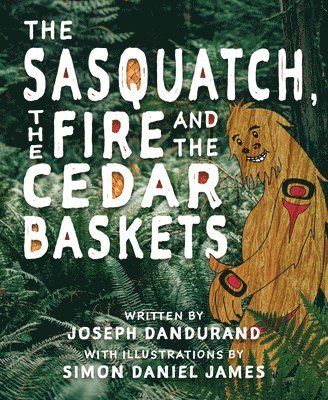 bokomslag The Sasquatch, the Fire and the Cedar Baskets