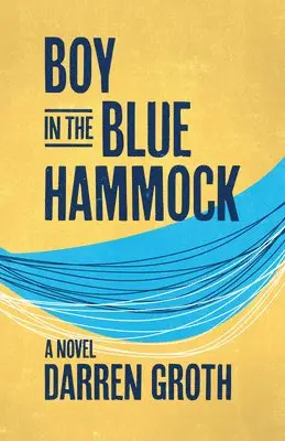 Darren Groth - Boy in the Blue Hammock, Häftad. Tillgänglighet: Lägg i varukorg