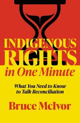 bokomslag Indigenous Rights in One Minute: What You Need to Know to Talk Reconciliation