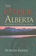 bokomslag The Other Alberta: Decoding a Political Enigma