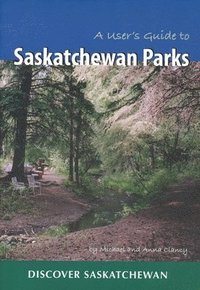 bokomslag A User's Guide to Saskatchewan Parks