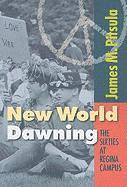 bokomslag New World Dawning: The Sixties at Regina Campus