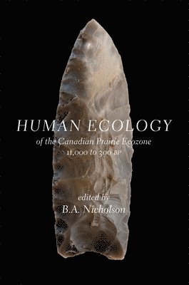 Human Ecology of the Canadian Prairie Ecozone 11,000 to 300 BP 1