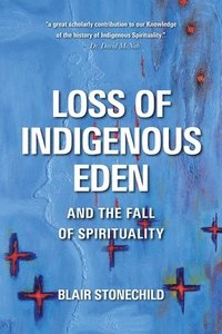 bokomslag Loss of Indigenous Eden and the Fall of Spirituality