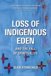 bokomslag Loss of Indigenous Eden and the Fall of Spirituality