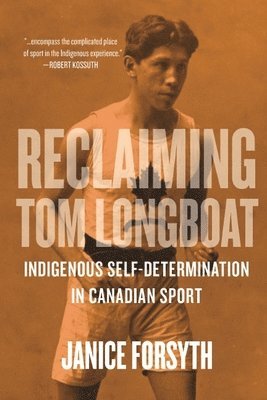 Janice Forsyth - Reclaiming Tom Longboat, Inbunden