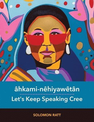 bokomslag ahkami-nehiyawetan / Let's Keep Speaking Cree