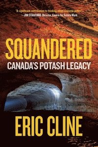 bokomslag Squandered: Canada's Potash Legacy