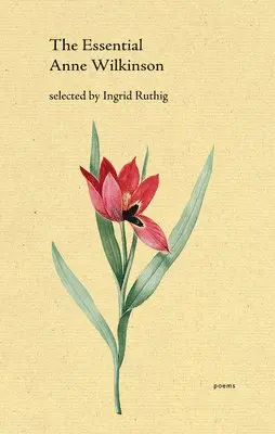Anne Wilkinson - Essential Anne Wilkinson, Häftad. Tillgänglighet: Lägg i varukorg