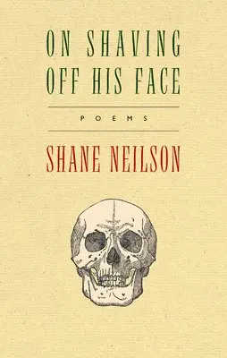 Shane Neilson - On Shaving off His Face, Häftad. Tillgänglighet: Lägg i varukorg
