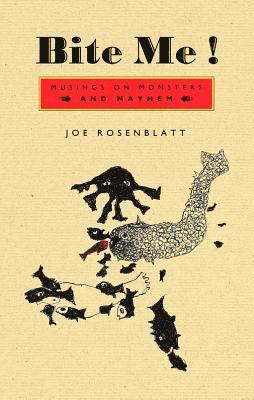 Joe Rosenblatt - Bite Me!: Musings on Monsters and Mayhem, Häftad