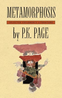 P. K. Page, Margaret Steffler - Metamorphosis: Selected Children's Literature, Häftad