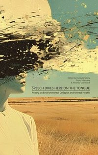 bokomslag Speech Dries Here on the Tongue
