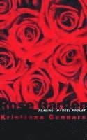 Kristjana Gunnars - The Rose Garden: Reading Marcel Proust, Häftad
