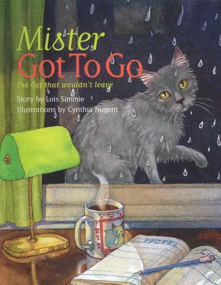 Mister Got to Go: The Cat That Wouldn't Leave 1