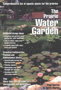 bokomslag The Prairie Water Garden: Comprehensive List of Aquatic Plants for the Prairies