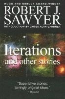 Robert J. Sawyer, Robert J Sawyer - Iterations, Häftad