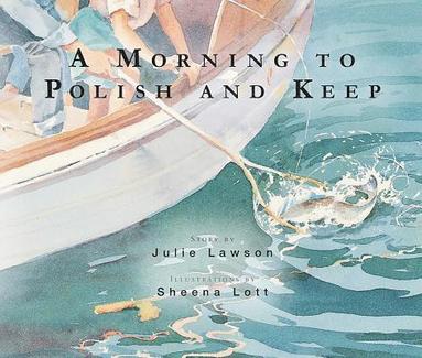 Julie Lawson - A Morning to Polish and Keep, Häftad