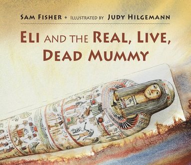 bokomslag Eli and the Real Live Dead Mummy