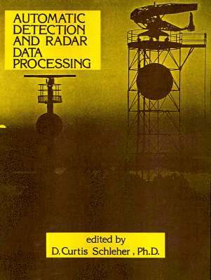 D. Curtis Schleher, D Curtis Schleher, D. C. Schleher - Automatic Detection and Radar Data Processing, Häftad