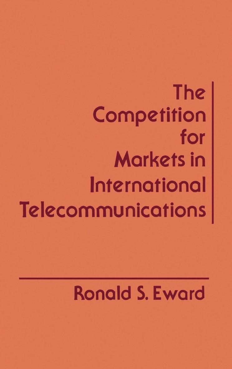 The Competition for Markets in International Communications 1