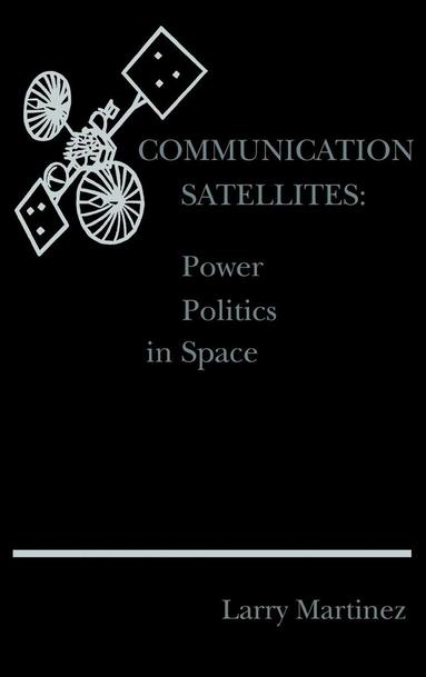 Larry F. Martinez - Communication Satellites, Inbunden