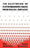 Peter Beckman, Andre Spizzichino, Petr Beckmann - Scattering of Electromagnetic Waves from Rough Surfaces, Inbunden