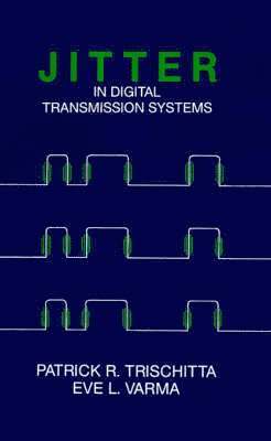 Patrick R. Trischitta, Eve L. Varma, Patrick R Trischitta, Eve L Varma - Jitter in Digital Transmission Systems, Inbunden