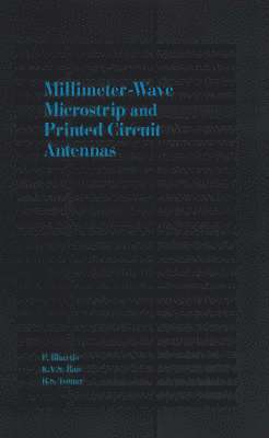 P. Bhartia, etc., K. V. S Rao, R. S Tomar - Millimetre Wave Microstrip and Printed Circuit Antennas, Inbunden