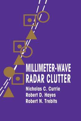 Nicholas C. Currie, etc., Robert D. Hayes, Robert N. Trebits, Robert N. Trebits, Robert D. Hayes - Millimeter-Wave Radar Clutter, Inbunden