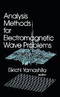 Analysis Methods for Electromagnetic Wave Problems: v. 1 1