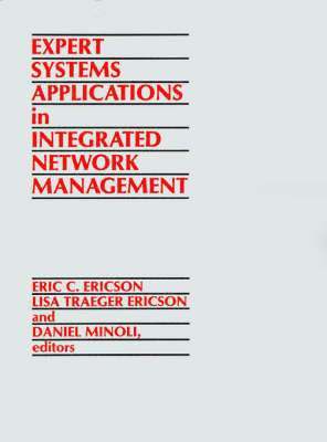 Eric C. Ericson, etc., Eric Ericson, Daniel Minoli, Lisa Traeger Ericson - Expert Systems Applications in Integrated Network Management, Häftad