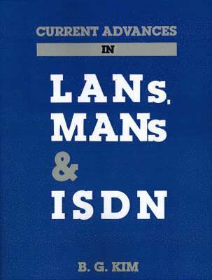 Current Advances in Local Area Networks, Metropolitan Area Networks and Integrated Services Digital Networks 1