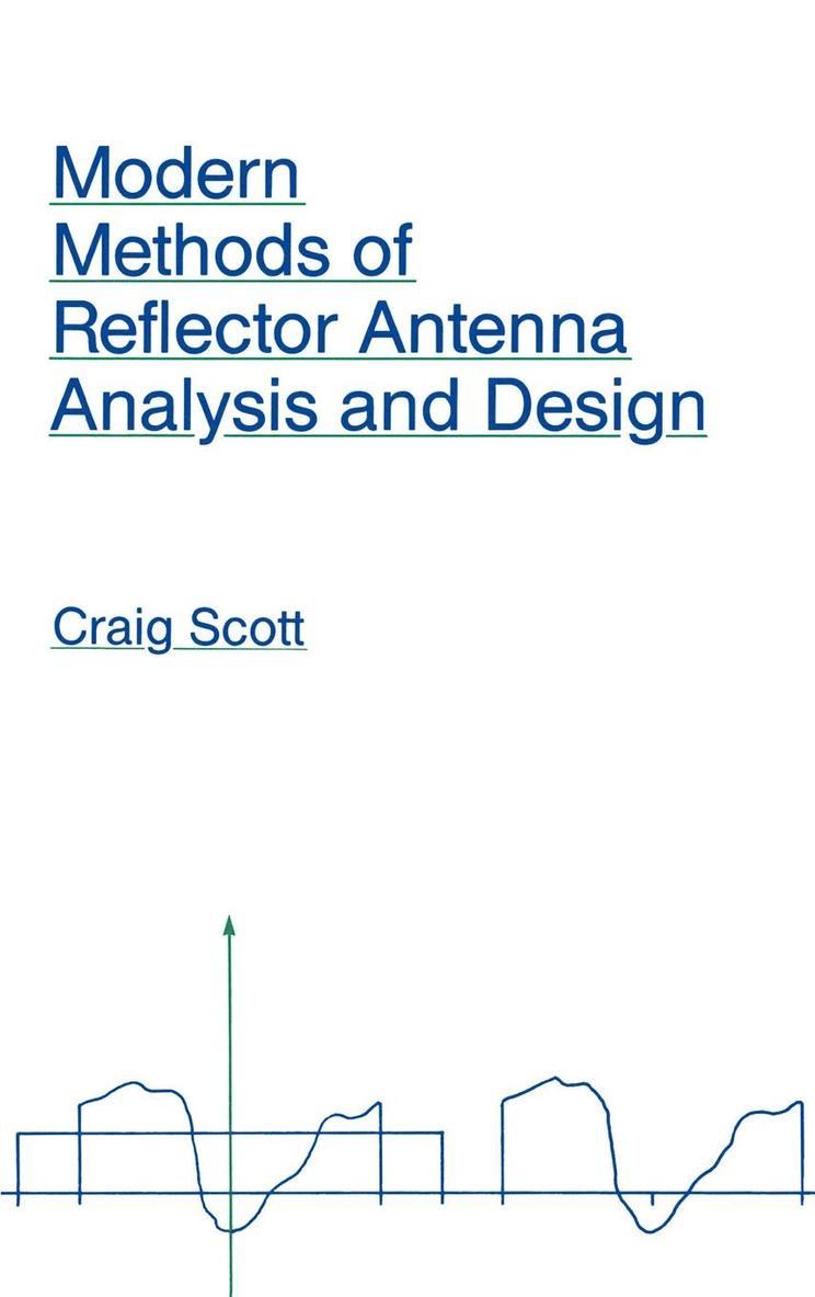 Modern Methods of Reflector Antenna Analysis and Design 1