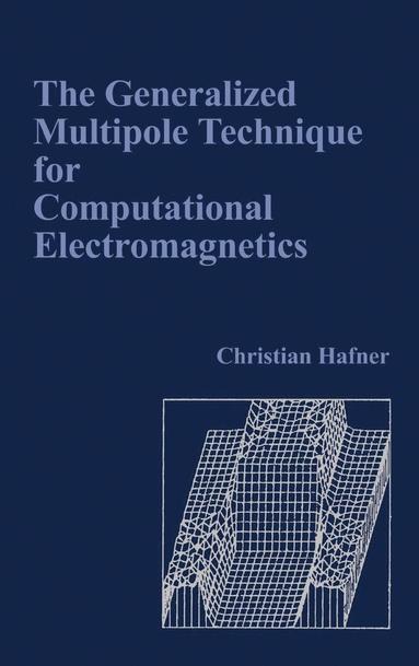 Christian Hafner - Generalized Multipole Technique for Computational Electromagnetics, Inbunden