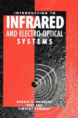 Ronald G. Driggers, Paul Cox, Timothy Edwards - Introduction to Infrared and Electro-optical Systems, Inbunden