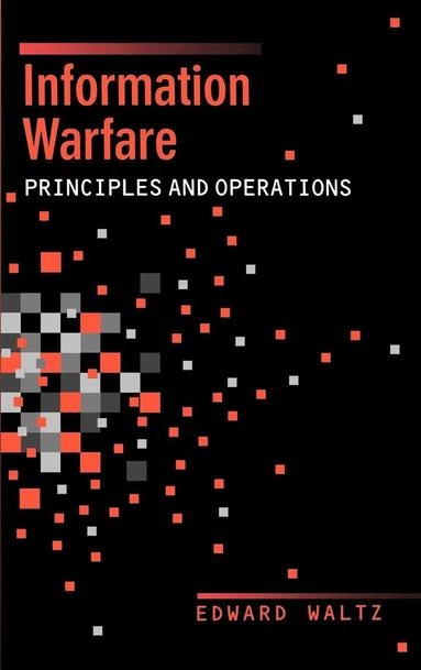 Edward Waltz - Information Warfare Principles and Operations, Inbunden